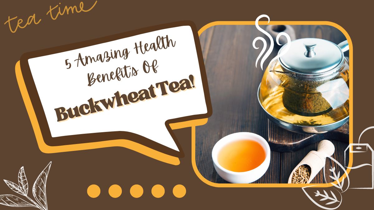 replace-your-regular-tea-with-buckwheat-tea-for-these-5-health-benefits